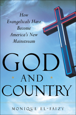 Monique El-Faizy - God and Country: How Evangelicals Have Become Americas New Mainstream
