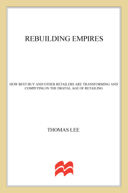 Thomas Lee Rebuilding Empires: How Best Buy and Other Retailers are Transforming and Competing in the Digital Age of Retailing