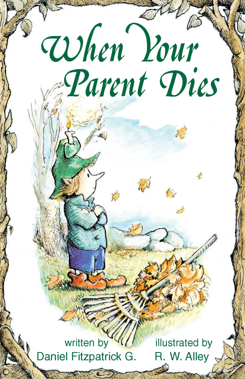 When Your Parent Dies Daniel Fitzpatrick G Illustrated by R W Alley Abbey - photo 1