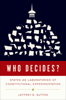 Jeffrey S. Sutton Who Decides?: States as Laboratories of Constitutional Experimentation