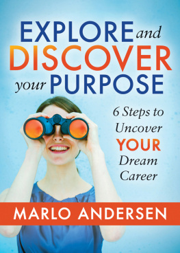 Marlo Andersen - Explore and Discover Your Purpose: 6 Steps to Uncover Your Dream Career