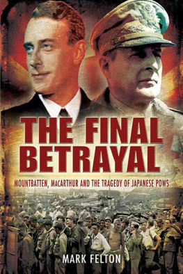 Mark Felton - The Final Betrayal: MacArthur and the Tragedy of Japanese POWs