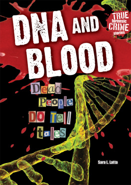 Sara L. Latta - DNA and Blood: Dead People Do Tell Tales