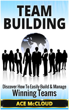 Ace McCloud - Team Building: Discover How To Easily Build & Manage Winning Teams