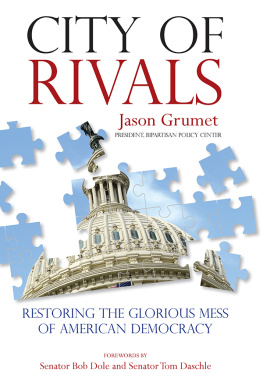 Jason Grumet - City of Rivals: Restoring the Glorious Mess of American Democracy