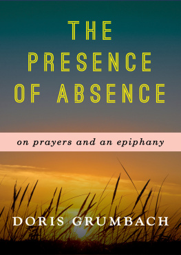 Doris Grumbach The Presence of Absence: On Prayers and an Epiphany