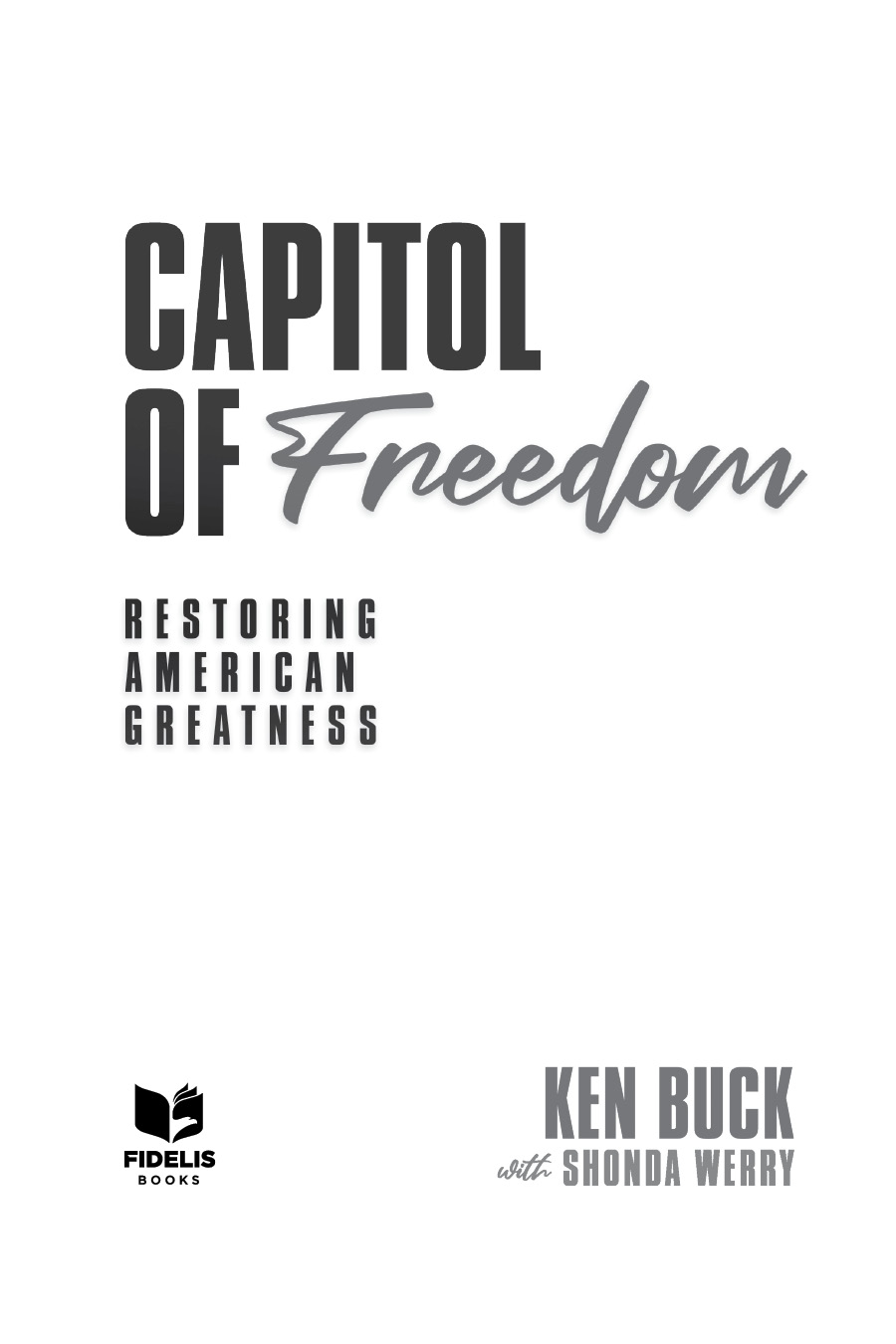 A FIDELIS BOOKS BOOK An Imprint of Post Hill Press Capitol of Freedom - photo 3