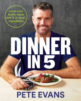 Pete Evans - Dinner in 5: Super Easy Family Meals With 5 (or Less!) Ingredients