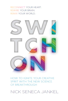 Nick Seneca Jankel - Switch On: How to Ignite Your Creative Spirit with the New Science of Breakthrough