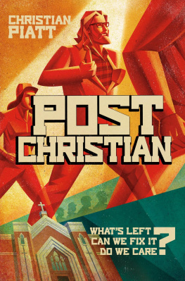Christian Piatt postChristian: Whats Left? Can We Fix It? Do We Care?