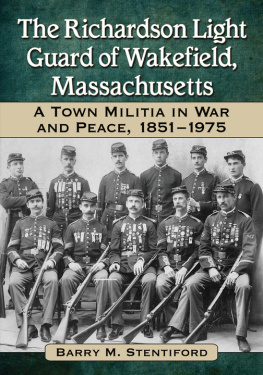 Barry M. Stentiford - The Richardson Light Guard of Wakefield, Massachusetts: A Town Militia in War and Peace, 1851-1975