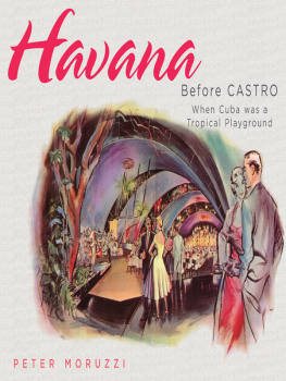 Peter Moruzzi Havana Before Castro: When Cuba Was a Tropical Playground