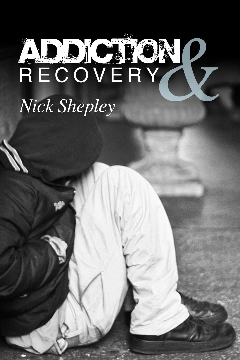 Title Page ADDICTION RECOVERY By Nick Shepley Publisher Information - photo 1