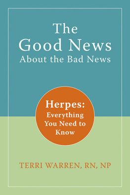 Terri Warren The Good News About the Bad News: Herpes: Everything You Need to Know