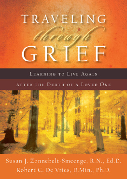 Susan J. R.N. Zonnebelt-Smeenge - Traveling through Grief: Learning to Live Again after the Death of a Loved One