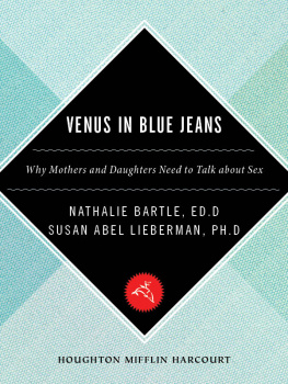 Susan Abel Lieberman - Venus in Blue Jeans: Why Mothers and Daughters Need to Talk about Sex