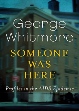 George Whitmore Someone Was Here: Profiles in the AIDS Epidemic