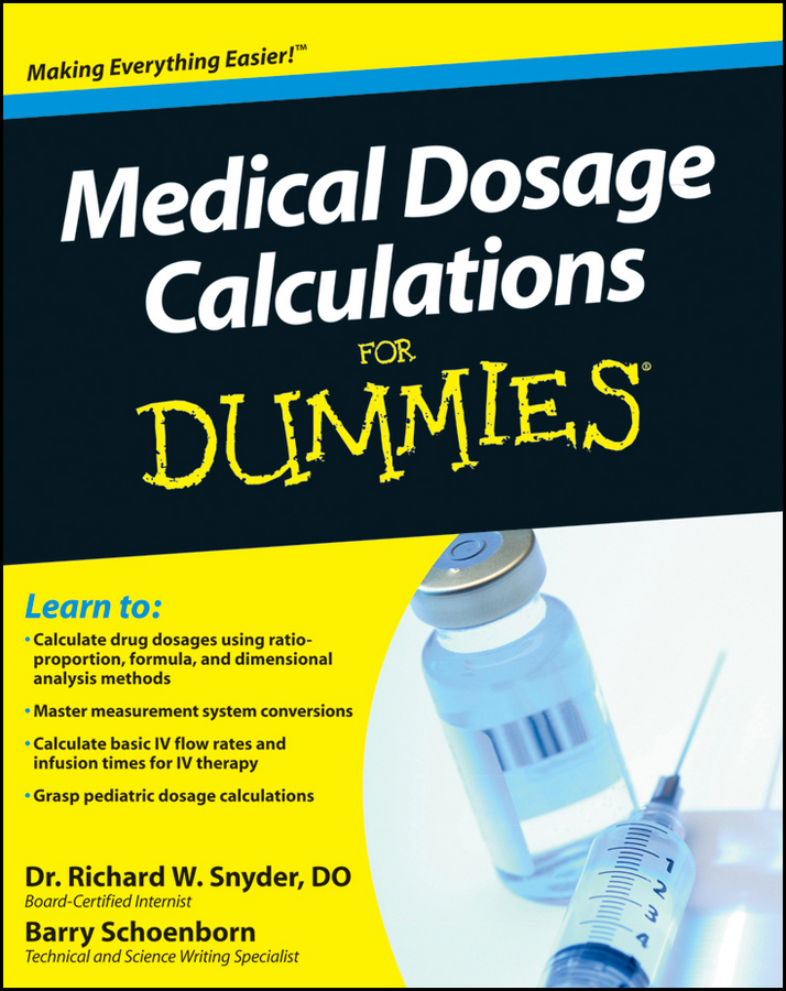 Medical Dosage Calculations by Dr Richard W Snyder DO and Barry Schoenborn - photo 1