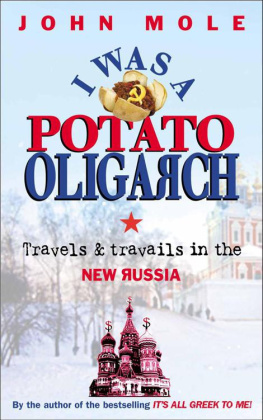 John Mole I Was a Potato Oligarch: Travels and Travails in the New Russia