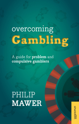 Philip Mawer - Overcoming Gambling: A Guide For Problem And Compulsive Gamblers