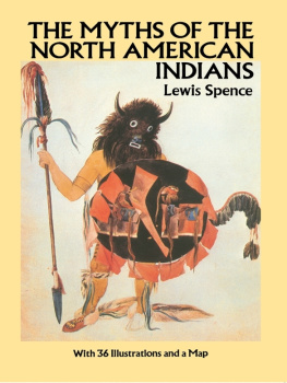 Lewis Spence - The Myths of the North American Indians