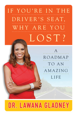 Lawana Gladney - If Youre In the Drivers Seat, Why Are You Lost?: A Roadmap to an Amazing Life