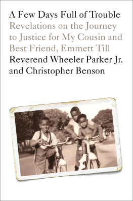 Reverend Wheeler Parker Jr. - A Few Days Full of Trouble: Revelations on the Journey to Justice for My Cousin and Best Friend, Emmett Till