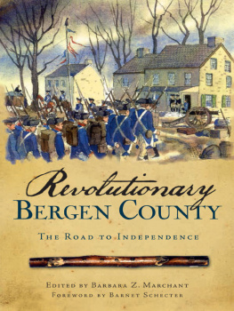 Barbara Z. Marchant Revolutionary Bergen County: The Road to Independence