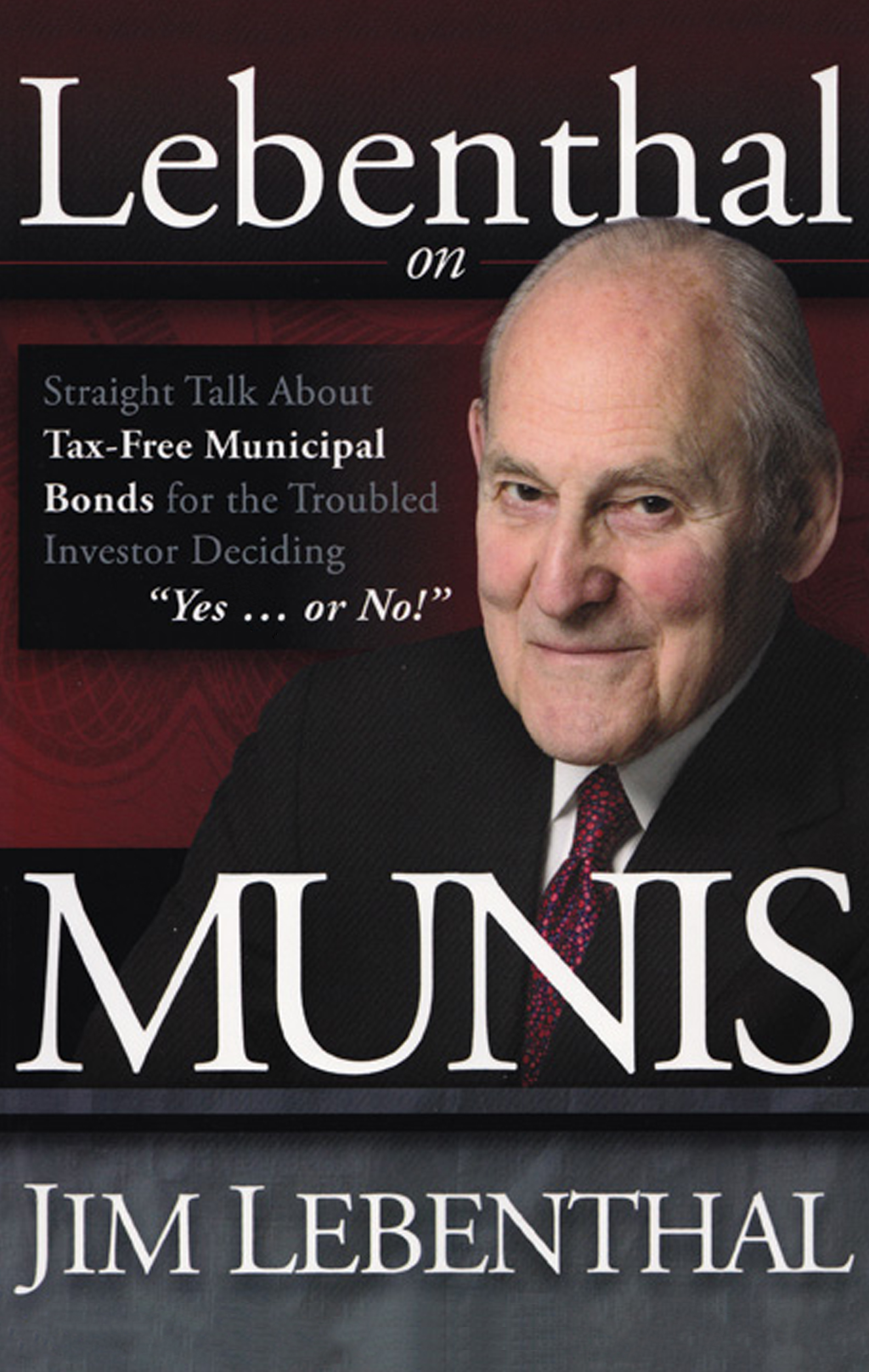 Lebenthal on Munis Jim Lebenthal Disclaimer The Publisher and the Author - photo 1