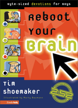 Tim Shoemaker Reboot Your Brain: Byte-Sized Devotions for Boys