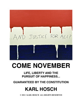 Karl Hosch Come November: Life, Liberty and the Pursuit of Happiness -Guaranteed by the Constitution