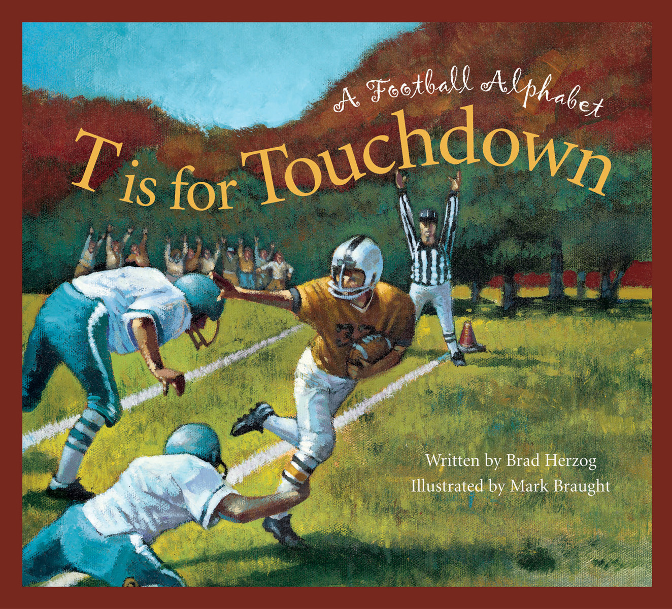 T is for Touchdown A Football Alphabet Written by Brad Herzog and Illustrated - photo 1