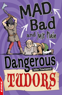 John Townsend - EDGE: Mad, Bad and Just Plain Dangerous: Tudors