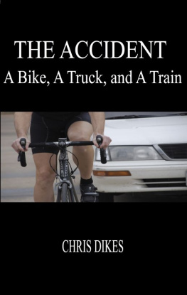 Chris Dikes - The Accident: A Bike, A Truck, and A Train