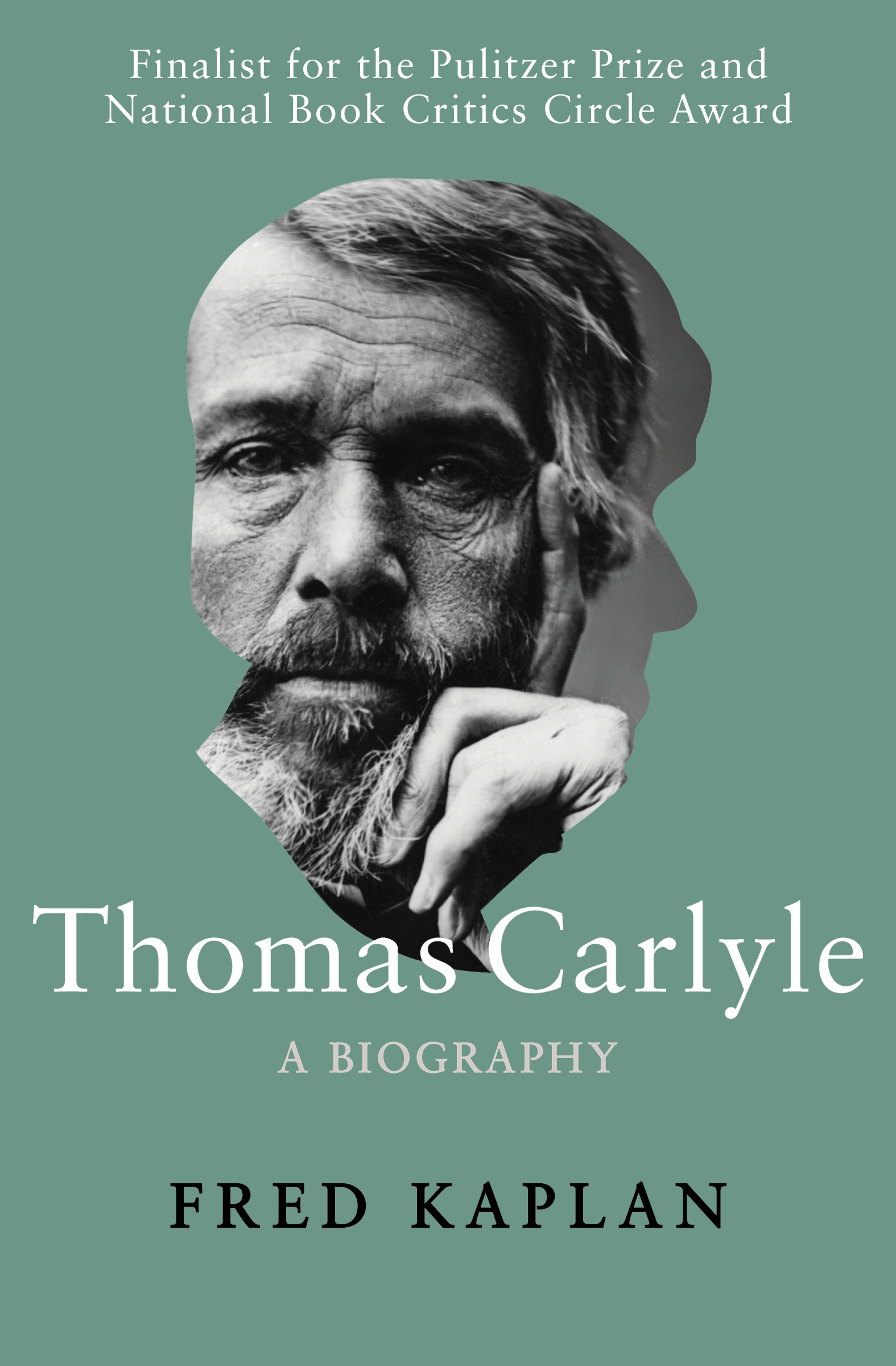 Thomas Carlyle A Biography Fred Kaplan To Gloria 1 The Pursuer - photo 3