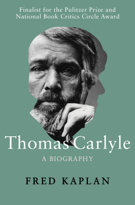 Fred Kaplan - Thomas Carlyle: A Biography