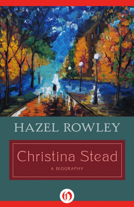 Hazel Rowley - Christina Stead: A Biography