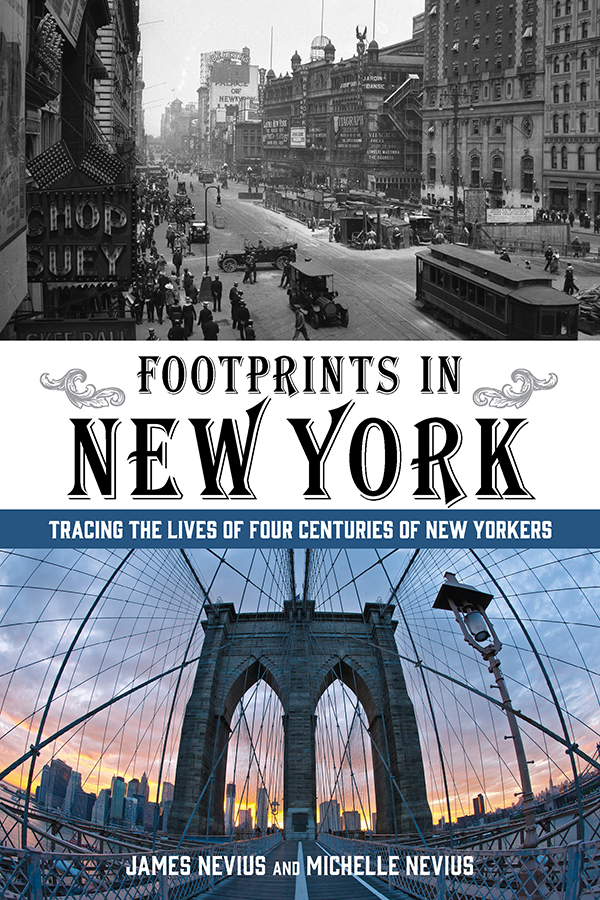 Footprints in New York Tracing the Lives of Four Centuries of New Yorkers James - photo 1