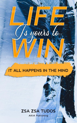 Zsa Zsa Tudos - Life is yours to Win: It All Happens in The Mind