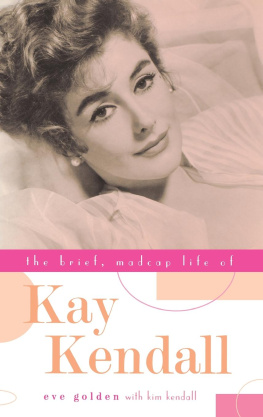 Eve Golden - The Brief, Madcap Life of Kay Kendall
