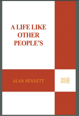 Alan Bennett - A Life Like Other Peoples