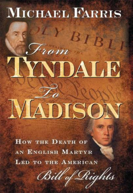 Michael Farris - From Tyndale to Madison: How the Death of an English Martyr Led to the American Bill of Rights