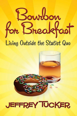 Jeffrey A. Tucker - Bourbon for Breakfast: Living Outside the Statist Quo