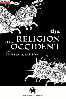 Martin A. Larson - The Religion of the Occident