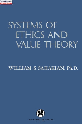 William S. Sahakian Systems of Ethics and Value Theory