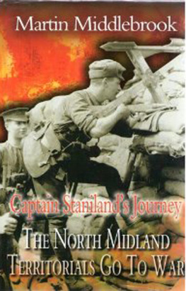 Martin Middlebrook - Captain Stanilands Journey: The North Midland Territorials Go To War