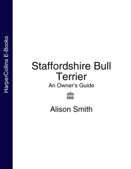 Alison Smith - Staffordshire Bull Terrier: An Owners Guide