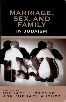Michael J. Broyde - Marriage, Sex and Family in Judaism