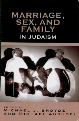 Michael J. Broyde Marriage, Sex and Family in Judaism