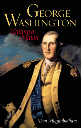 Don Higginbotham George Washington: Uniting A Nation